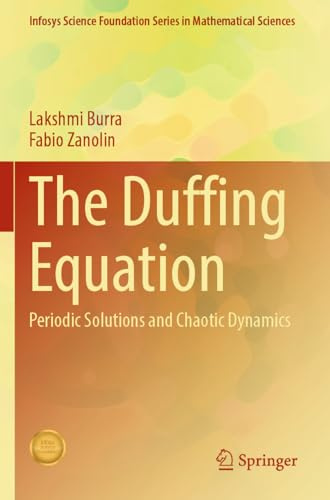 The Duffing Equation: Periodic Solutions and Chaotic Dynamics (Infosys Science Foundation Series in Mathematical Sciences)