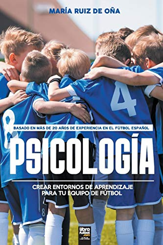 Psicología, basada en más de 20 años de psicología en el fútbol español: Crear entornos de aprendizaje para tu equipo de fútbol