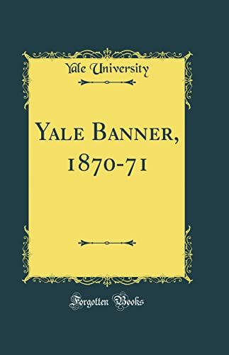 Yale Banner, 1870-71 (Classic Reprint)