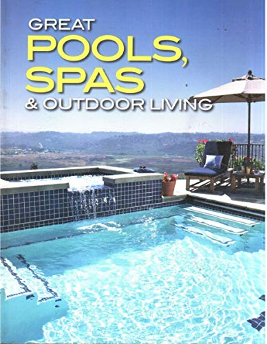 Great Pools, Spas and Outdoor Living (Better Homes and Gardens Home)