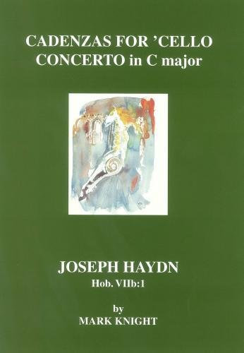 Mark Knight Cadenzas for Haydn 'Cello Concerto in C major Hob. VIIb:1 by Mark Knig