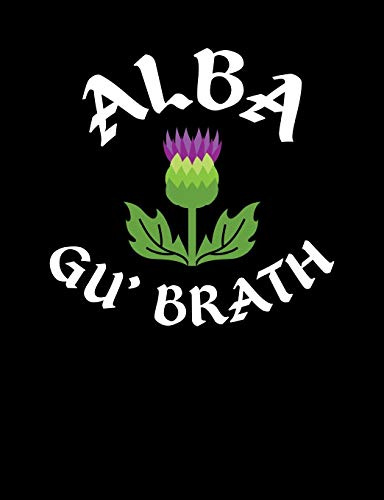 Alba Gu' Brath: Funny Scottish Kilt Quote Lined Composition Notebook Or Journal - 7.44 x 9.69 – 120 pages