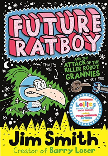 Future Ratboy and the Attack of the Killer Robot Grannies: A Funny Superhero Adventure for Kids Aged 7 to 10