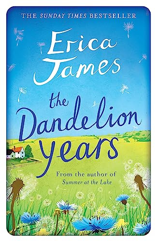 The Dandelion Years: From wartime Bletchley to a modern day Suffolk village, an enthralling tale of friendship and love