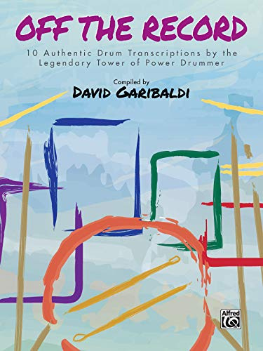 Off the Record: 10 Authentic Drum Transcriptions by the Legendary Tower of Power Drummer (Drum Anthology)