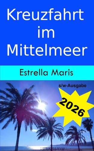 Kreuzfahrt im Mittelmeer (s/w-Ausgabe): öffentliche Verkehrsmittel, Öffnungszeiten und Eintrittspreise für Individualisten