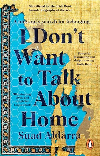 I Don't Want to Talk About Home: A migrant’s search for belonging