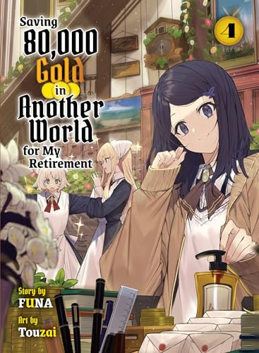Saving 80,000 Gold in Another World for my Retirement 4 (light novel) (Saving 80,000 Gold (light novel))