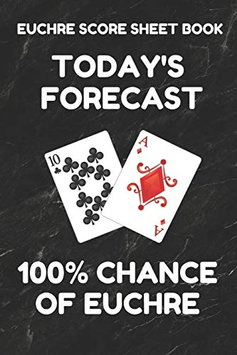 Euchre Score Sheet Book: Book of 100 Score Sheet Pages For Euchre, 6 By 9 Inches, Funny Forecast Black Cover