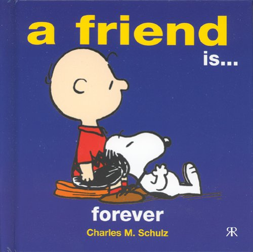 A Friend is . . . forever (Peanuts Gift Books S.)