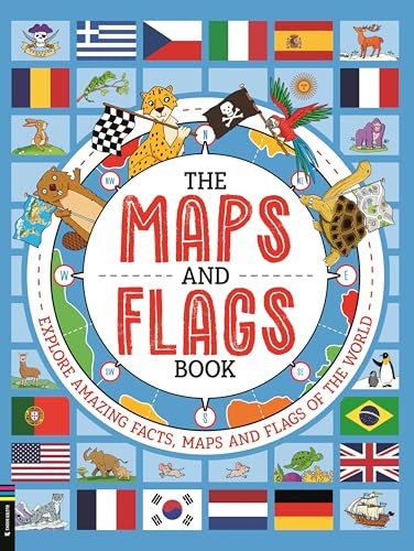The Maps and Flags Book: Explore amazing facts, maps and flags of the world