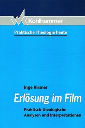 Erlösung im Film: Praktisch-theologische Analysen und Interpretationen (Praktische Theologie heute)