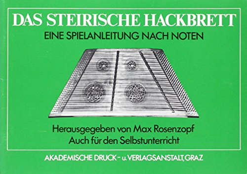 Das steirische Hackbrett: Eine Spielanleitung nach Noten. Bearbeite und erweiterte Ausgabe der Kainz-Hackbrettfibel. Auch für den Selbstunterricht