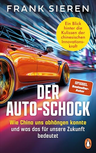 Der Auto-Schock: Wie China uns abhängen konnte und was das für unsere Zukunft bedeutet - Ein Blick hinter die Kulissen der chinesischen Innovationskraft