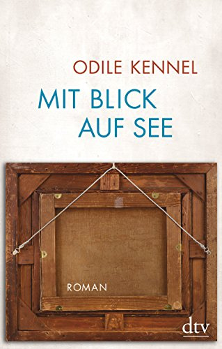 Mit Blick auf See: Roman