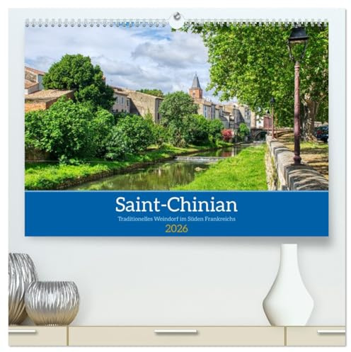 Saint - Chinian - Traditionelles Weindorf im Süden Frankreichs (hochwertiger Premium Wandkalender 2026 DIN A2 quer), Kunstdruck in Hochglanz: ... das Weindorf Saint-Chinian (CALVENDO Orte)