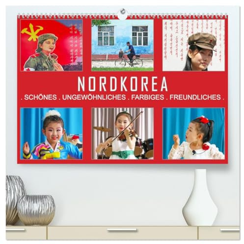 NORDKOREA - SCHÖNES UNGEWÖHNLICHES FARBIGES FREUNDLICHES (hochwertiger Premium Wandkalender 2026 DIN A2 quer), Kunstdruck in Hochglanz: Nordkoreas interessante Sonnenseiten. (CALVENDO Orte)