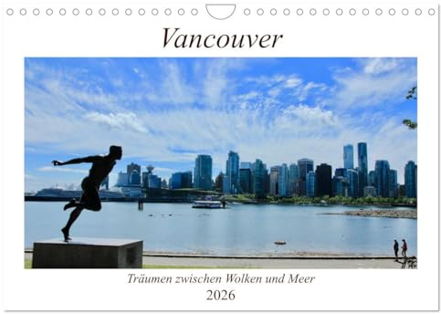 Vancouver - Träumen zwischen Wolken und Meer (Wandkalender 2026 DIN A4 quer), CALVENDO Monatskalender: Vancouver, kanadische Metropole und eine der lebenswertesten Städte der Welt. (CALVENDO Orte)