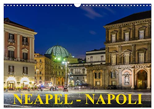 Neapel - Napoli (Wandkalender 2026 DIN A3 quer), CALVENDO Monatskalender: Neapel - Stadt der Gegensätze (CALVENDO Orte)