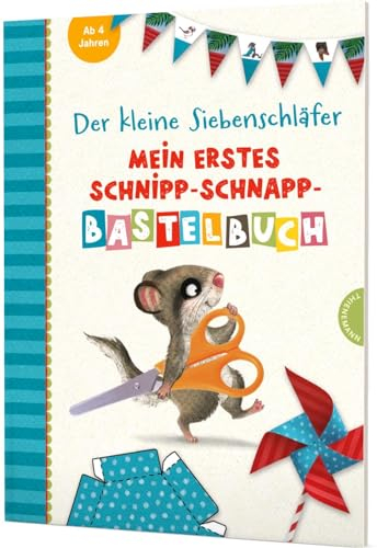 Der kleine Siebenschläfer: Mein erstes Schnipp-Schnapp-Bastelbuch: Einfache Bastelideen aus Papier für Kinder ab 4 Jahren