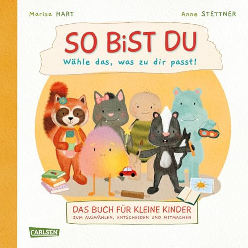 So bist du - Wähle das, was zu dir passt: Das Buch für kleine Kinder zum Auswählen, Entscheiden und Mitmachen | Interaktives Pappbilderbuch für Kinder ab 18 Monaten