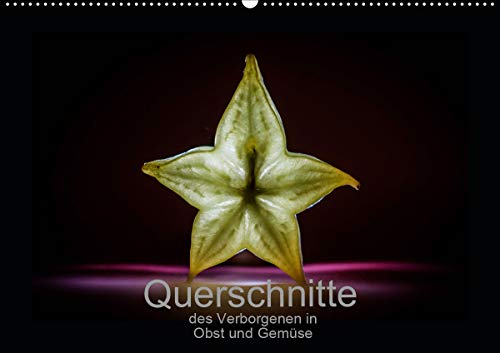 Querschnitte des Verborgenen in Obst und Gemüse (Wandkalender immerwährend DIN A2 quer): Die unbeachtete Schönheit einiger Früchte (Monatskalender, 14 ... [Sep 07, 2014] Splittermensch, k.A.