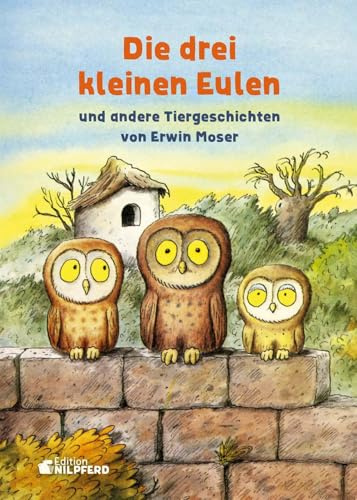 Die drei kleinen Eulen: und andere Tiergeschichten