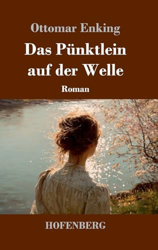 Das Pünktlein auf der Welle: Roman