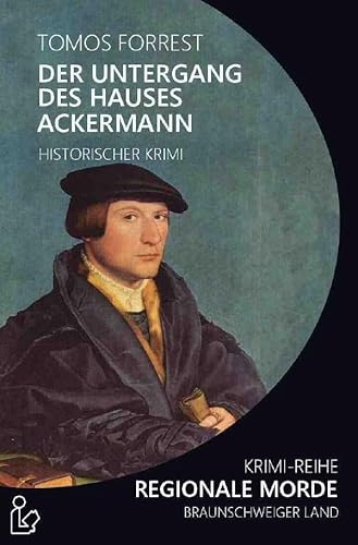 DER UNTERGANG DES HAUSES ACKERMANN - REGIONALE MORDE: Krimi-Reihe