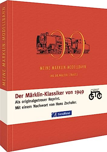 Meine Märklin-Modellbahn: Was sie leistet, lehrt und erleben lässt - Reprint: Was sie leistet, lehrt und erleben läßt (GeraMond)