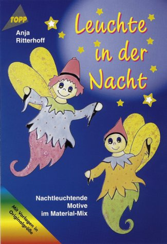 Leuchte in der Nacht: Nachtleuchtende Motive aus Papier, Windowcolor, Fimo, Schmelzolan