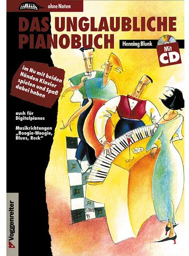 Das unglaubliche Pianobuch. Inkl. CD: Im Nu mit beiden Händen Klavier spielen und Spaß dabei haben. Auch für Digitalpianos. Musikrichtungen 'Boogie-Woogie, Blues, Rock'