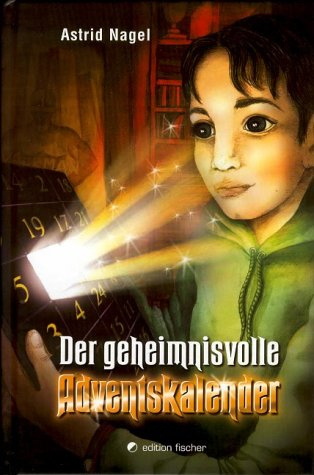 Der geheimnisvolle Adventskalender. Ein phantastisches Weihnachtsabenteuer