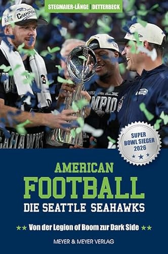 American Football: Die Seattle Seahawks: Von der Legion of Boom zur Dark Side