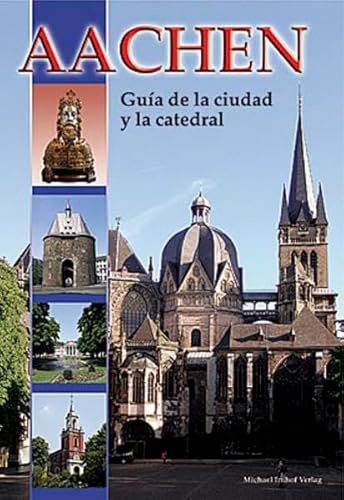 Aachen - Dom- und Stadtführer: Guía de la ciudad y la catedral. Spanische Ausgabe