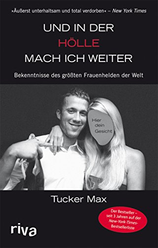 Und in der Hölle mach ich weiter: Bekenntnisse des größten Frauenhelden der Welt