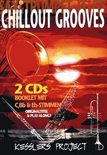 Chillout Groves: Kesslers Project. Originaltitel & Play-Alongs. Booklet mit C, Bb & Eb-Stimmen