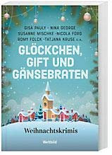 Glöckchen, Gift und Gänsebraten - Weihnachtskrimis von Rügen bis ins Zillertal