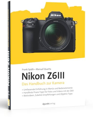 Nikon Z6III: Das Handbuch zur Kamera (dpunkt.kamerabuch)