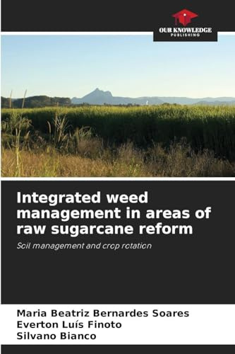 Integrated weed management in areas of raw sugarcane reform: Soil management and crop rotation