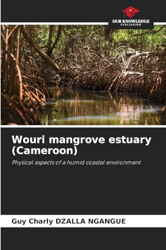 Wouri mangrove estuary (Cameroon): Physical aspects of a humid coastal environment
