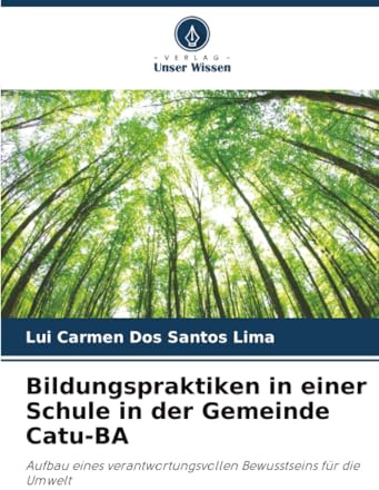 Bildungspraktiken in einer Schule in der Gemeinde Catu-BA: Aufbau eines verantwortungsvollen Bewusstseins für die Umwelt
