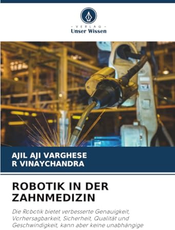 ROBOTIK IN DER ZAHNMEDIZIN: Die Robotik bietet verbesserte Genauigkeit, Vorhersagbarkeit, Sicherheit, Qualität und Geschwindigkeit, kann aber keine unabhängige