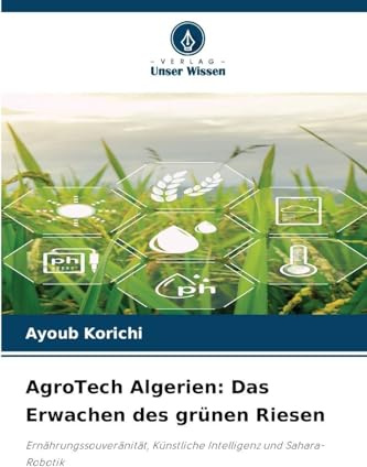 AgroTech Algerien: Das Erwachen des grünen Riesen: Ernährungssouveränität, Künstliche Intelligenz und Sahara-Robotik
