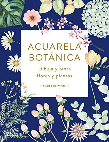 Acuarela Botánica. Dibujo y pinta Flores y plantas: Dibuja y pinta flores (ARTE)