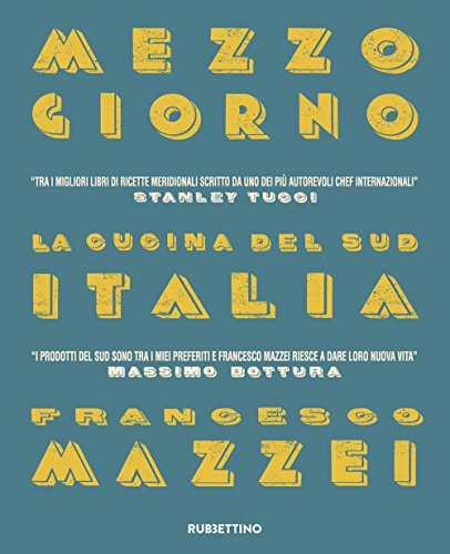 Mezzogiorno. La cucina del Sud Italia (Varia)