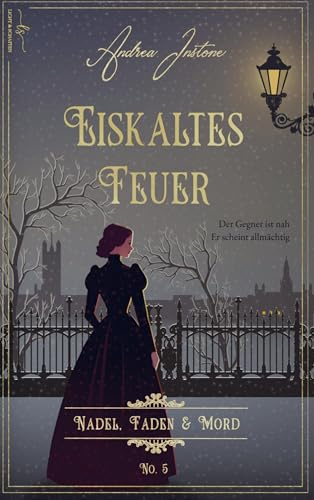 Eiskaltes Feuer: Winter 1845 - Nadel, Faden & Mord 5
