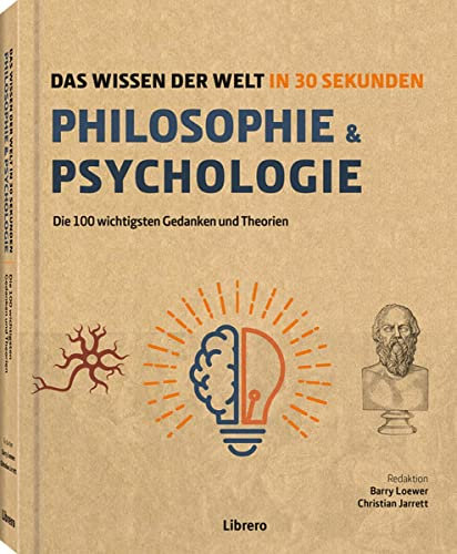 Philosophie & Psychologie in 30 Sekunden: Das Wissen der Welt in 30 Sekunden
