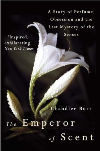 The Emperor of Scent : A Story of Perfume@@ Obsession and the Last Mystery of the Senses