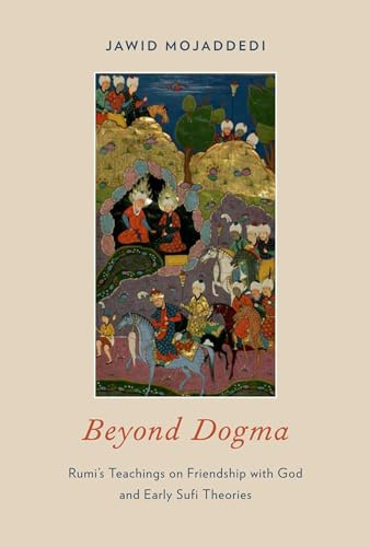 Beyond Dogma: Rumi's Teachings on Friendship with God and Early Sufi Theories